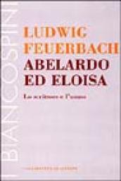 Abelardo ed Eloisa. Lo scrittore e l uomo