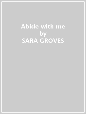 Abide with me - SARA GROVES