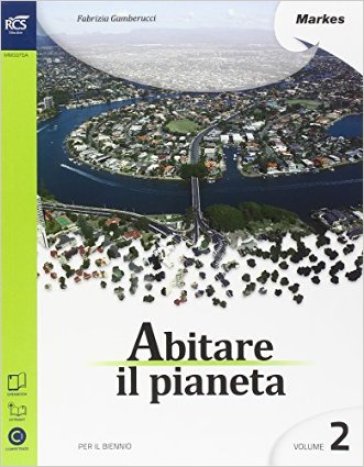 Abitare il pianeta. Per le Scuole superiori. Con e-book. Con espansione online. 2. - Fabrizia Gamberucci