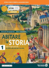 Abitare la storia. Unità di apprendimento. Per il triennio delle Scuole superiori. Con e-book. Con espansione online. Vol. 1: Dal Mille alla metà del Seicento