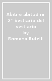 Abiti e abitudini. 2° bestiario del vestiario