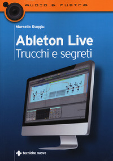 Ableton live. Trucchi e segreti - Marcello Ruggiu