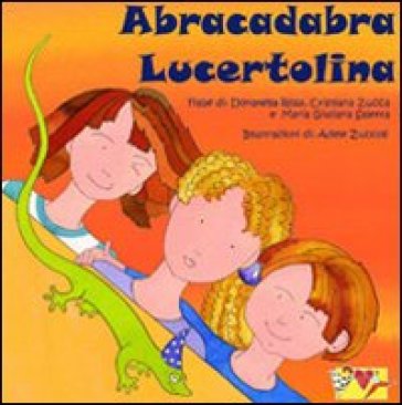 Abracadabra lucertolina - Donatella Rosa - Maria Giuliana Saletta - Cristiana Zucca