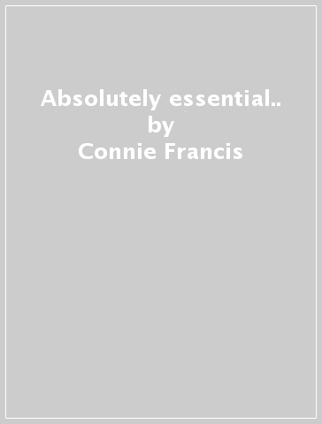 Absolutely essential.. - Connie Francis