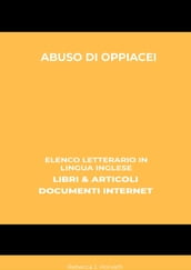 Abuso Di Oppiacei: Elenco Letterario in Lingua Inglese: Libri & Articoli, Documenti Internet