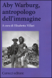 Aby Warburg, antropologo dell immagine