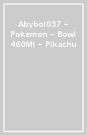 Abybol037 - Pokemon - Bowl 460Ml - Pikachu