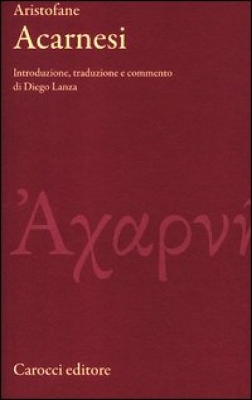 Gli Acarnesi. Testo greco a fronte. Ediz. critica - Aristofane