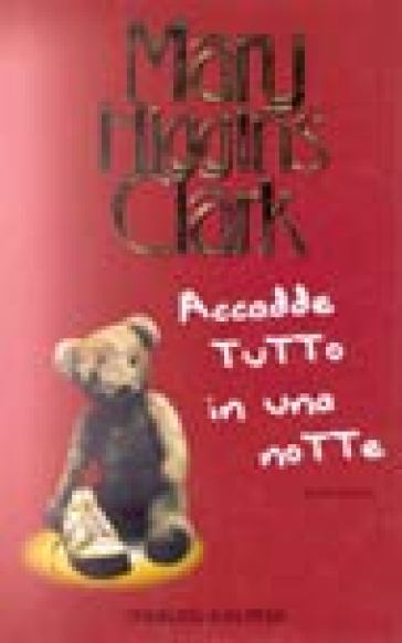 Accadde tutto in una notte - Mary Higgins Clark