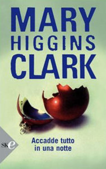 Accadde tutto in una notte - Mary Higgins Clark