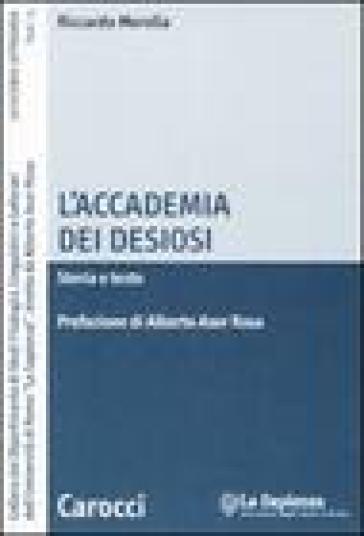 L'Accademia dei Desiosi. Storia e testo - Riccardo Merolla