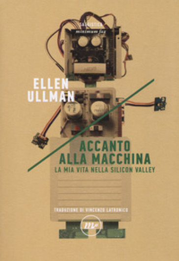 Accanto alla macchina. La mia vita nella Silicon Valley - Ellen Ullman