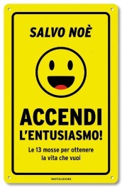 Accendi l entusiasmo! Le 13 mosse per ottenere la vita che vuoi