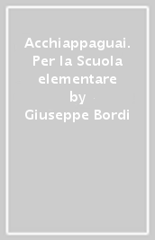 Acchiappaguai. Per la Scuola elementare