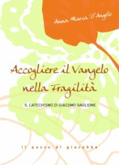 Accogliere il Vangelo nella fragilità. Il Catechismo di Giacomo Gaglione