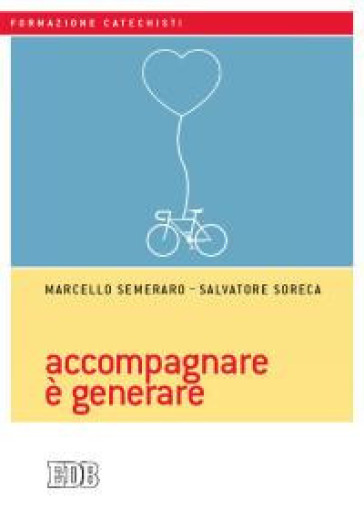 Accompagnare è generare - Marcello Semeraro - Salvatore Soreca