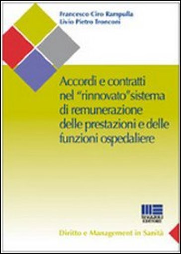 Accordi e contratti nel «rinnovato» sistema di remunerazione delle prestazioni e delle funzioni ospedaliere - Francesco Ciro Rampulla - Livio Pietro Tronconi