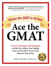 Ace the GMAT: Master the GMAT in 40 Days