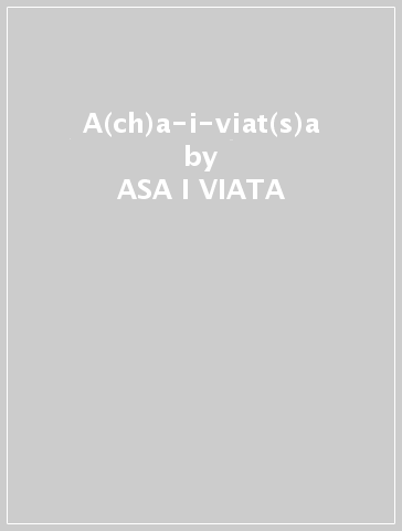 A(ch)a-i-viat(s)a - ASA-I-VIATA