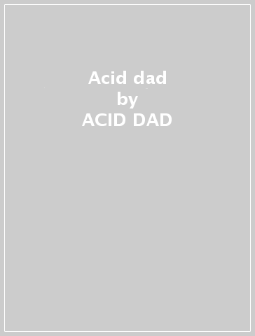 Acid dad - ACID DAD