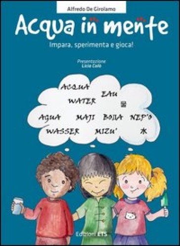 Acqua in mente. Impara, sperimenta, gioca! Ediz. illustrata - Alfredo De Girolamo - Claudia Fachinetti