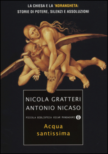 Acqua santissima. La Chiesa e la 'ndrangheta: storia di potere, silenzi e assoluzioni - Nicola Gratteri - Antonio Nicaso