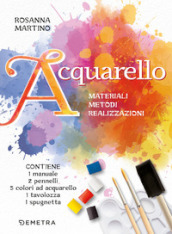 Acquarello. Materiali. Metodi. Realizzazioni. Con 5 colori ad acquarello. Con 2 pennelli a punta tonda. Con spugna a pennello. Con tavolozza