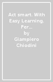 Act smart. With Easy Learning. Per la Scuola media. Con e-book. Con espansione online. Vol. 1