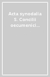 Acta synodalia S. Concilii oecumenici Vaticani II. Appendix prima