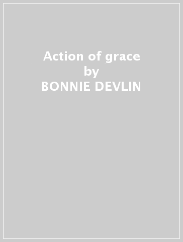 Action of grace - BONNIE DEVLIN