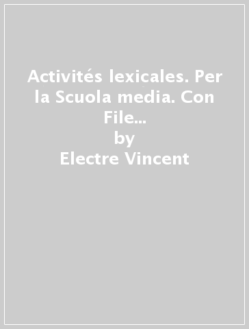 Activités lexicales. Per la Scuola media. Con File audio per il download. Vol. 2 - Electre Vincent