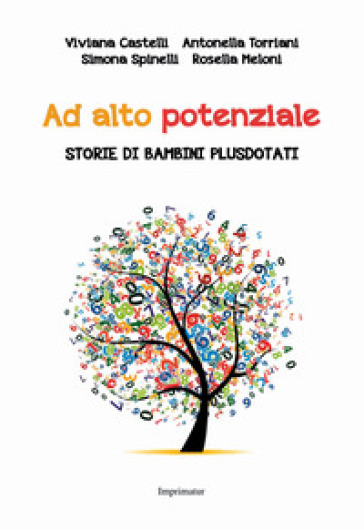 Ad alto potenziale. Storie di bambini plusdotati - Viviana Castelli - Antonella Torriani - Simona Spinelli - Rosella Meloni