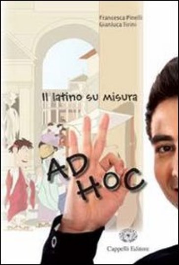 Ad hoc. Il latino su misura. Con materiali per il docente. Per la Scuola media - Francesca Pinelli - Gianluca Tirini