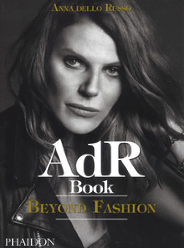 AdR. Book beyond fashion. Ediz. a colori. Con gadget - Anna Dello Russo