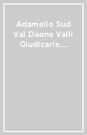 Adamello Sud Val Daone Valli Giudicarie. Carta topografica 1:25.000