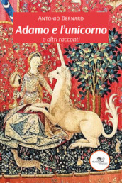 Adamo e l unicorno e altri racconti