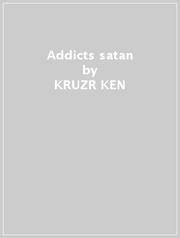 Addicts & satan - KRUZR KEN