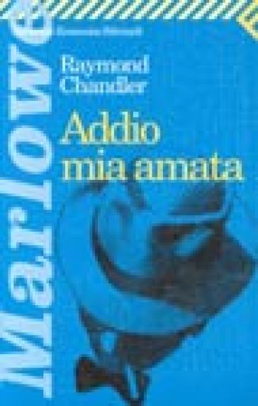 Addio mia amata - Raymond Chandler