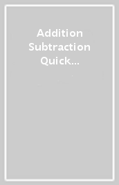 Addition & Subtraction Quick Quizzes Ages 5-7