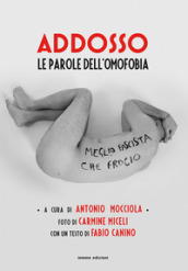 Addosso. Le parole dell omofobia. Ediz. illustrata