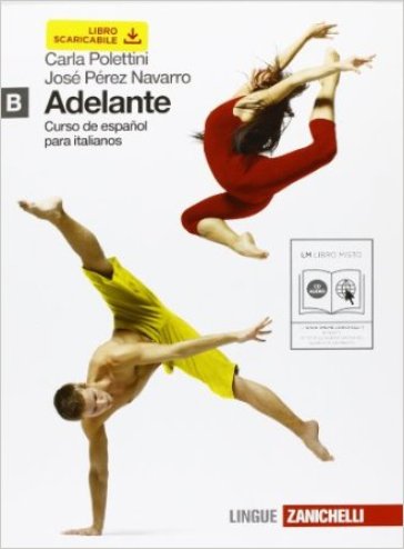 Adelante. Curso de espanol para italianos. Vol. B. Per le Scuole superiori. Con CD Audio. Con espansione online - Carla Polettini - José Pérez Navarro