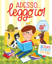 Adesso... leggo io! 3 storie per primi lettori