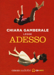 Adesso letto da Chiara Gamberale. Audiolibro. CD Audio formato MP3. Ediz. integrale