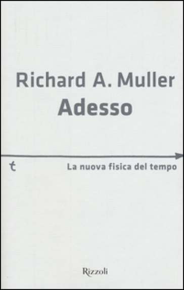 Adesso. La nuova fisica del tempo - Richard A. Muller