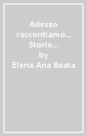 Adesso raccontiamo... Storie di ragazzi alla scoperta del nostro paese