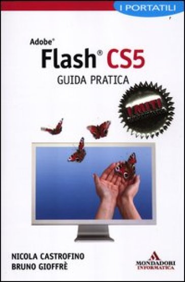 Adobe Flash CS5. Guida pratica. I portatili - Nicola Castrofino - Bruno Gioffrè