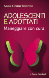 Adolescenti e adottati. Maneggiare con cura