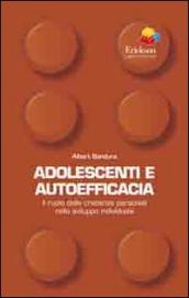 Adolescenti e autoefficacia. Il ruolo delle credenze personali nello sviluppo individuale