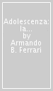 Adolescenza: la seconda sfida. Considerazioni psicoanalitiche sull adolescenza