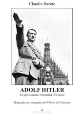 Adolf Hitler. La quotidiana banalità del male